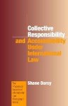 Darcy, Shane. - Collective Responsibility and Accountability under International Law.