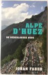 Faber, Johan, - Alpe D'Huez. De Nederlandse berg