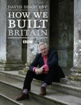 Dimbleby, David - How We Built Britain