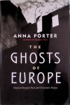 Porter, Anna - Ghosts of Europe. Central Europe's Past and Uncertain Future