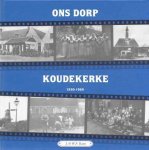 J. Roose & W.P. Roose - Ons dorp Koudekerke 1930-1960
