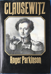 Parkinson, Roger. - Clausewitz. A Biography.