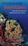 Jongh, Reinoud de - Breinfabels. Hoe uw hersenen u maken tot wie u bent