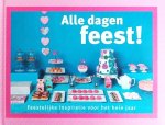 Wendela van 't Hof - Alle dagen feest! Feestelijke inspiratie voor het hele jaar