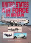 Jackson, Robert - The United States Air Force in Britain: Its Aircraft, Bases and Strategy Since 1948