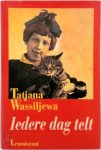 Tatjana Wassiljewa - Iedere dag telt