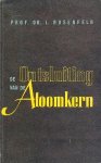 Rosenfeld, Prof.dr. L. - De ontsluiting van de atoomkern