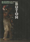Michael Haerdter & Sumie Kawai - Butoh : die Rebellion des Körpers ; ein Tanz aus Japan ; eine Publikation des Künstlerhauses Bethanien Michael Haerdter & Sumie Kawai - Butoh : die Rebellion des Körpers ; ein Tanz aus Japan ; eine Publikation des Künstlerhauses Bethanien