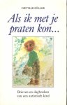 Zoller, Dietmar - Als ik met je praten kon ... : Brieven en dagboeken van een autistisch kind