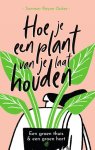 Summer Rayne Oakes - Hoe je een plant van je laat houden Een groen thuis & een groen hart