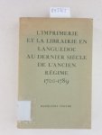 Ventre, Madelaine: - L'imprimerie et la librairie en Languedoc au dernier siècle de l'ancien régime 1700-1789 :