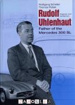 Wolfgang Scheller, Thomas Pollak - Rudolf Uhlenhaut: Engineer and Gentleman. Father of the Mercedes 300 SL