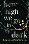 Sequoia Nagamatsu, Nagamatsu - How High We Go In The Dark