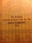 Downes, Charles - The Building Erected in Hyde Park for he Great Exhibition of the Works of Industry of All Nations. 1851