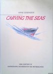Zuidhoek, Arne - Carving the Seas: one century of shipbuilding technique in the Netherlands
