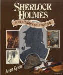 Eyles, Allen - Sherlock Holmes: A Centenary Celebration