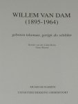 Linde-Beins, Renske van der & Maurer, Onno - Willem van Dam (1895-1964) geboren tekenaar, gerijpt als schilder.