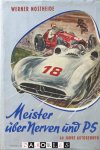 Werner Nostheide - Meister  über Nerven und PS. 60 Jahre Autorennen