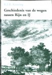 Keuning, K.J.B. - Geschiedenis van de wegen tussen Rijn en IJ.