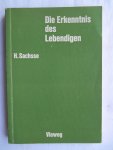 Sachsse, Hans - Die Erkenntnis des Lebendigen Sachsse, Hans - Die Erkenntnis des Lebendigen