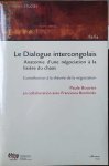 BOUVIER Paule, BOMBOKO Francesca - Le dialogue intercongolais. Anatomie d'une négociation à la lisière du chaos