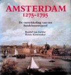 Gelder, Roelof van & Renée Kistemaker - Amsterdam 1275-1795: de ontwikkeling van een handelsmetropool