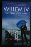 Hoedeman, Jan; Meijer, Remco - Biografie : Willem IV van Prins tot Koning
