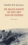 Rebekka W.R. Bremmer - De maan danst op het erf van de doden