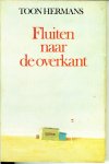HERMANS Toon  * Oude mensen & Kolderrijmen - Fluiten naar de overkant  * Meer dan tweehonderd gedichtjes en verhalen over Holland en de natuur,over het gedroomde leven,over theater over dieren en spelletjes