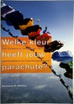 Richard N. Bolles 248831 - Welke kleur heeft jouw parachute? een praktisch handboek voor werkzoekers en carriereplanners