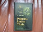 Vogelaar L. - Pelgrims komen Thuis