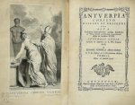 Joannes Carolus Diercxsens - Antverpia Christo nascens et crescens [7 Vol.] Seu acta ecclesiam antverpiensem ejusque apostolos ac viros pietate conspicos concernentia usque ad seculum XVIII : Secundis curis collecta at disposita ac in VII tomos divisa