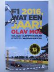 Mol, Olav  (m.m.v. Jack Plooij & Erik Houben) - F1  2016, wat een jaar!    Alle races • de doorbraak van Max Verstappen • de strijd tussen Rosberg en Hamilton • vooruitblik op 2017