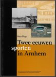 Fiege, Kees - Twee eeuwen sporten in Arnhem