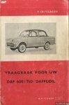 Olyslager, P. - Vraagbaak voor uw Daf. Een complete handleiding voor de DAF 600, 750 en Daffodil vanaf 1959