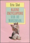 Eric Slot - Kleine encyclopedie van de wansmaak