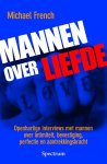 French,Michael - Mannen over liefde / openhartige interviews met mannen over intimiteit, bevestiging, perfectie en aantrekkingskracht