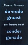 Doorman, Maarten - De vrede graast zonder genade - over literaire kritiek Doorman, Maarten - De vrede graast zonder genade - over literaire kritiek