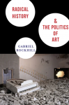Gabriel Rockhill - Radical History and the Politics of Art / Dialogues