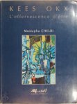 Mustaphe Chelbi - Kees Okx. L'efferverscence d'être.