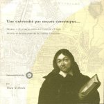 Verbeek, Theo [e.a.] - Une université pas encore corrompue… Descartes et les premières années de l'Université d'Utrecht / Descartes en de eerste jaren van de Utrechtse Universiteit