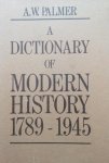 Palmer, A.W. - A Dictionary of Modern History 1789-1945