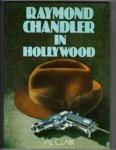 Clark, Al - Raymond Chandler in Hollywood Clark, Al - Raymond Chandler in Hollywood