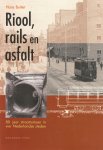 Hans Buiter - Riool, rails en asfalt. 80 jaar straatrumoer in vier Nederlandse steden.