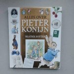 Hallinan, C. - Alles over Pieter Konijn / een kijkje in de wereld van Beatrix Potter