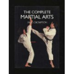 CROMPTON, Paul H. - The Complete Martial Arts CROMPTON, Paul H. - The Complete Martial Arts