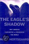 Mark Hertsgaard - The Eagle's Shadow
