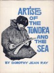 Ray, Dorothy Jean. - Artists of the tundra and the sea.