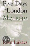 John Lukacs, John R. Lukacs - Five Days in London, May 1940