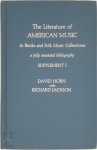 David Horn, Richard Jackson - The The Literature of American Music in Books and Folk Music Collections A Fully Annotated Bibliography Supplement I
